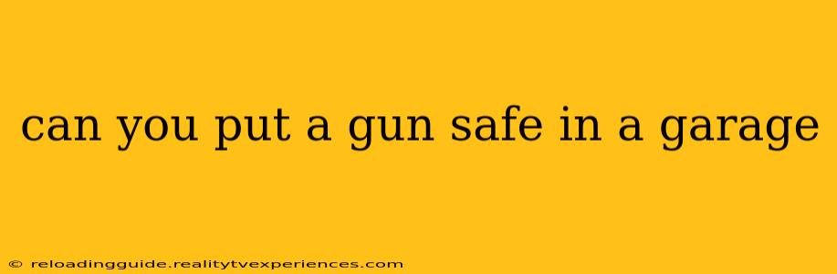 can you put a gun safe in a garage