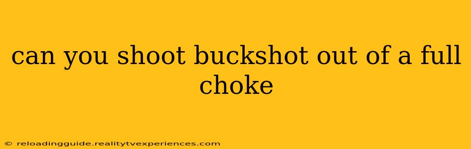 can you shoot buckshot out of a full choke