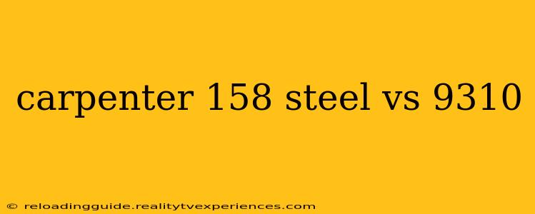 carpenter 158 steel vs 9310