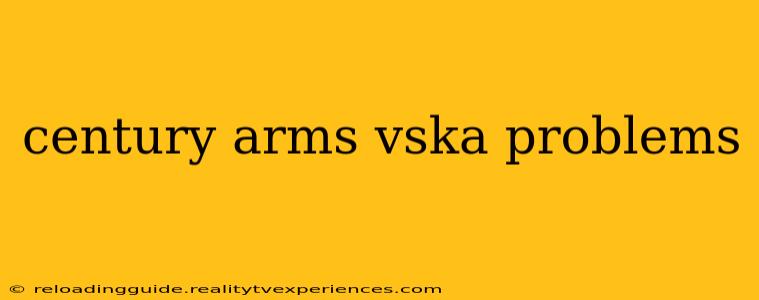 century arms vska problems