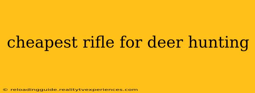 cheapest rifle for deer hunting