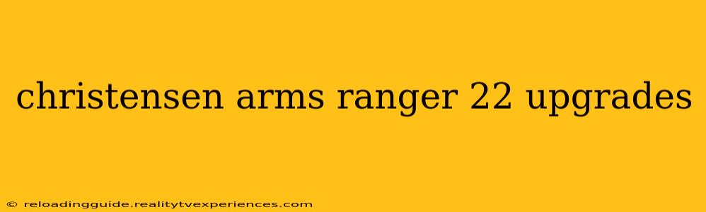 christensen arms ranger 22 upgrades