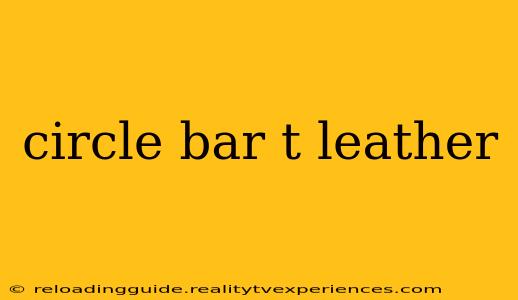 circle bar t leather