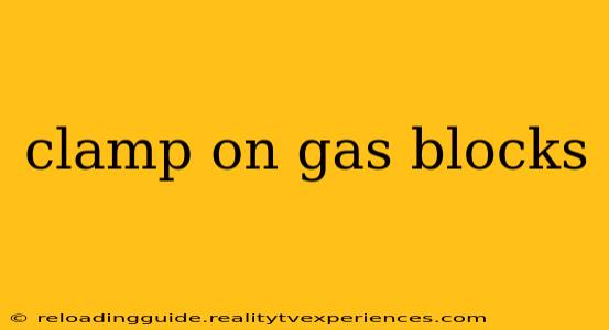 clamp on gas blocks