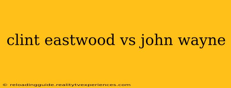 clint eastwood vs john wayne