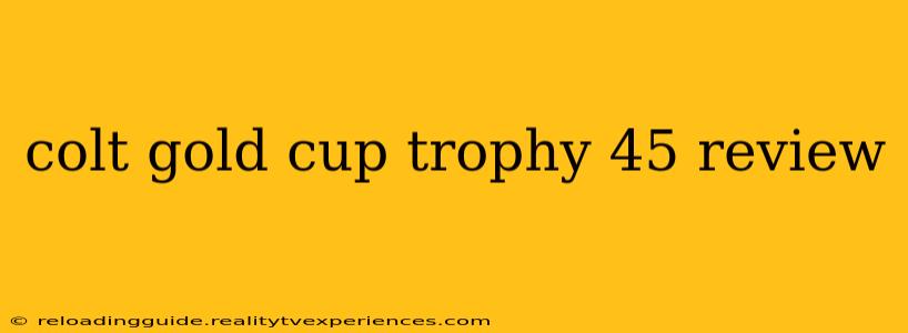 colt gold cup trophy 45 review