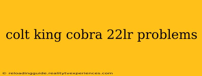 colt king cobra 22lr problems