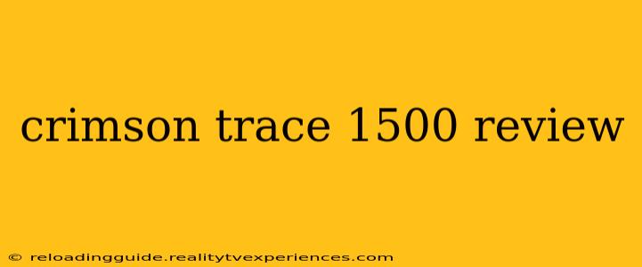 crimson trace 1500 review