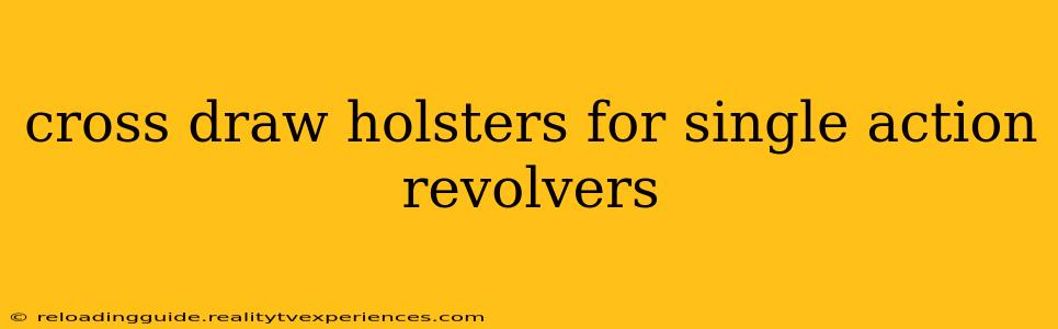 cross draw holsters for single action revolvers