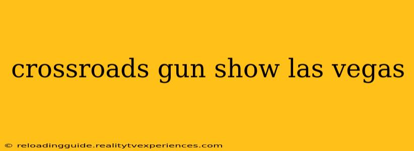 crossroads gun show las vegas