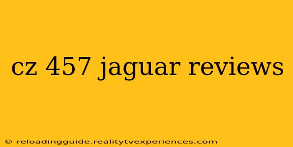 cz 457 jaguar reviews