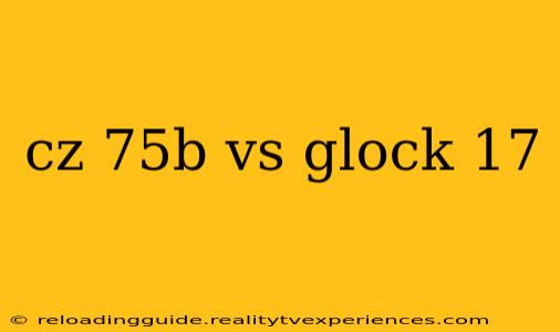 cz 75b vs glock 17