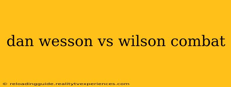 dan wesson vs wilson combat