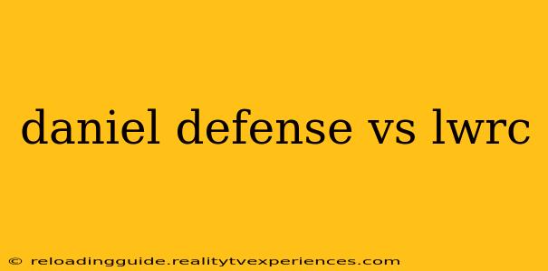 daniel defense vs lwrc