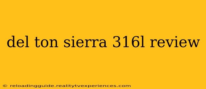 del ton sierra 316l review