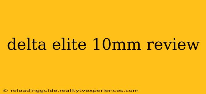 delta elite 10mm review