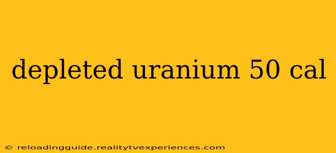 depleted uranium 50 cal