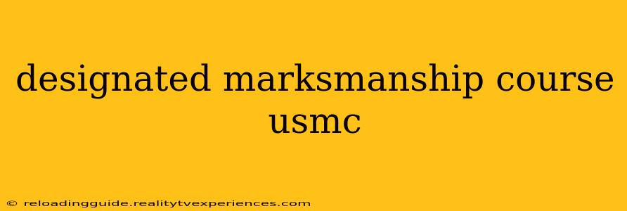 designated marksmanship course usmc