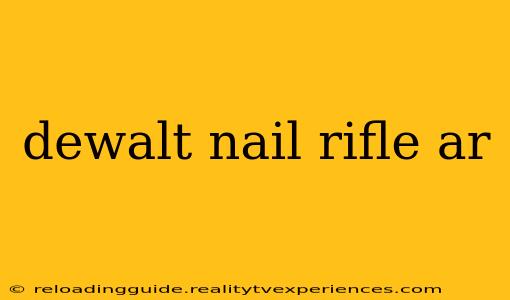 dewalt nail rifle ar