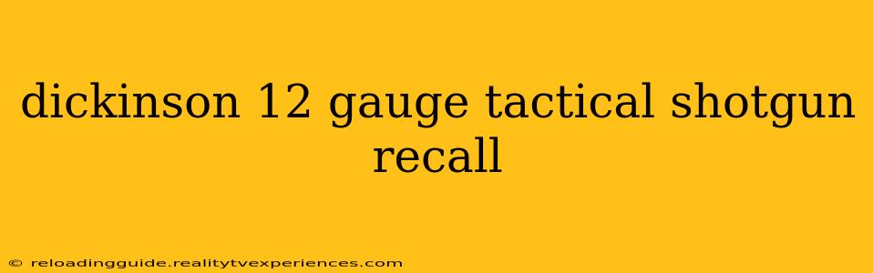 dickinson 12 gauge tactical shotgun recall