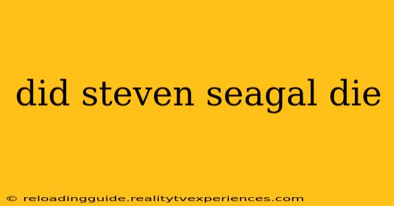 did steven seagal die