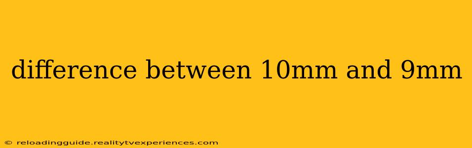 difference between 10mm and 9mm