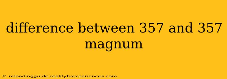 difference between 357 and 357 magnum