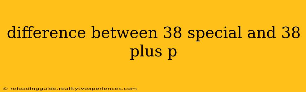 difference between 38 special and 38 plus p