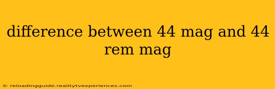 difference between 44 mag and 44 rem mag