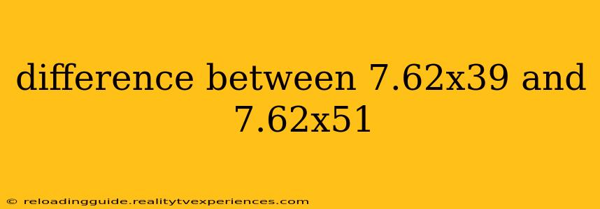 difference between 7.62x39 and 7.62x51