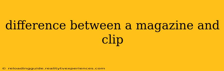 difference between a magazine and clip