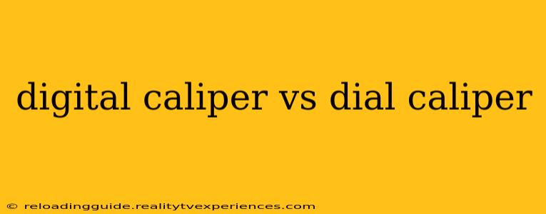 digital caliper vs dial caliper