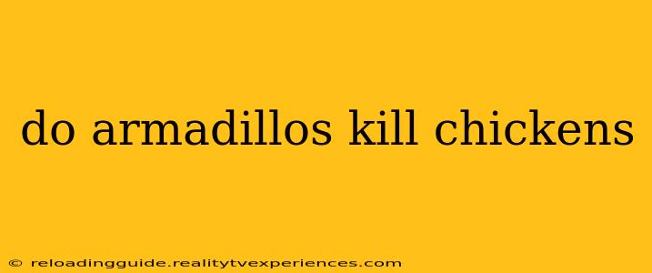 do armadillos kill chickens