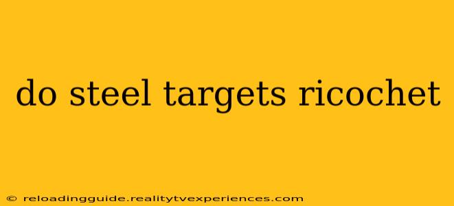 do steel targets ricochet