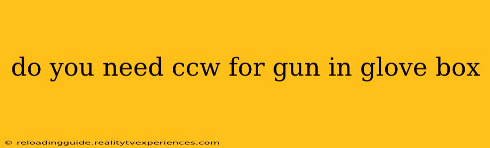 do you need ccw for gun in glove box