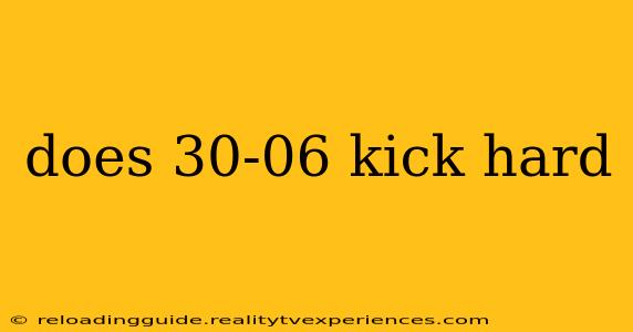 does 30-06 kick hard