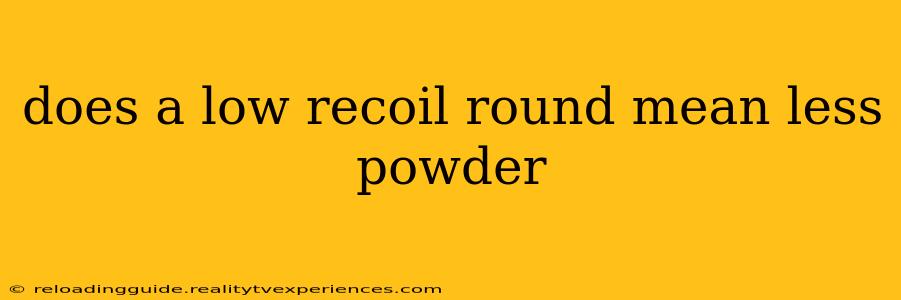 does a low recoil round mean less powder