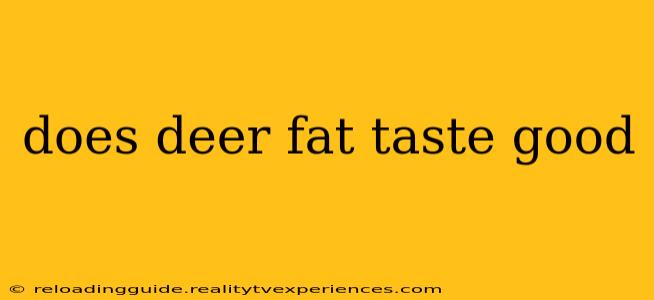 does deer fat taste good