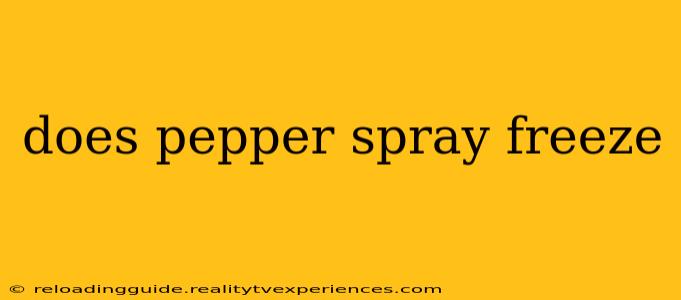 does pepper spray freeze