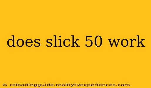 does slick 50 work