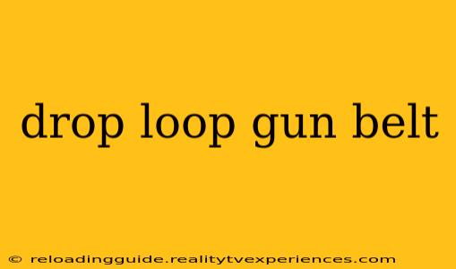 drop loop gun belt