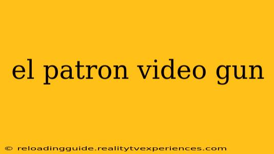 el patron video gun