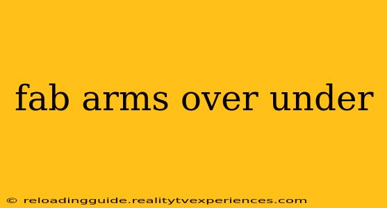 fab arms over under