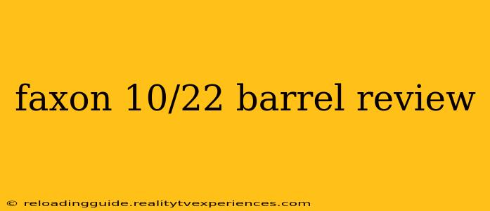 faxon 10/22 barrel review