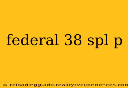 federal 38 spl p