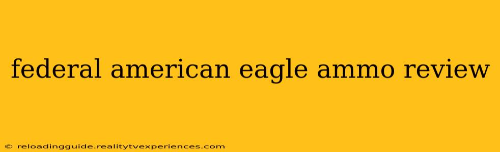 federal american eagle ammo review