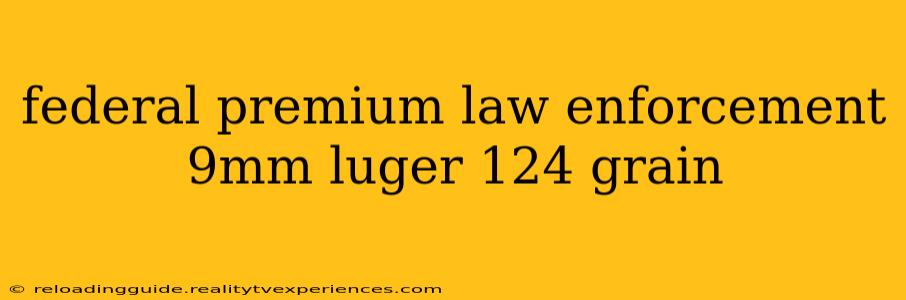 federal premium law enforcement 9mm luger 124 grain