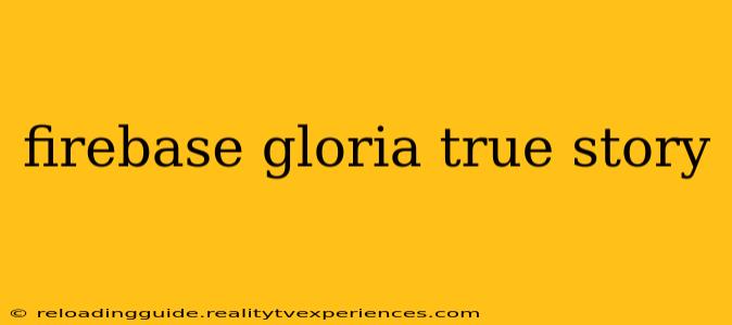 firebase gloria true story