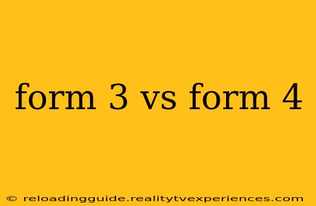 form 3 vs form 4