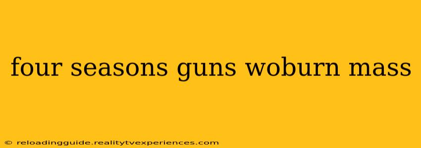 four seasons guns woburn mass